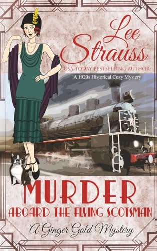 Murder Aboard the Flying Scotsman (By: Lee Strauss)