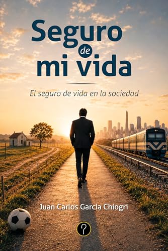 Seguro de mi vida: El seguro de vida en la sociedad (Spanish Edition)