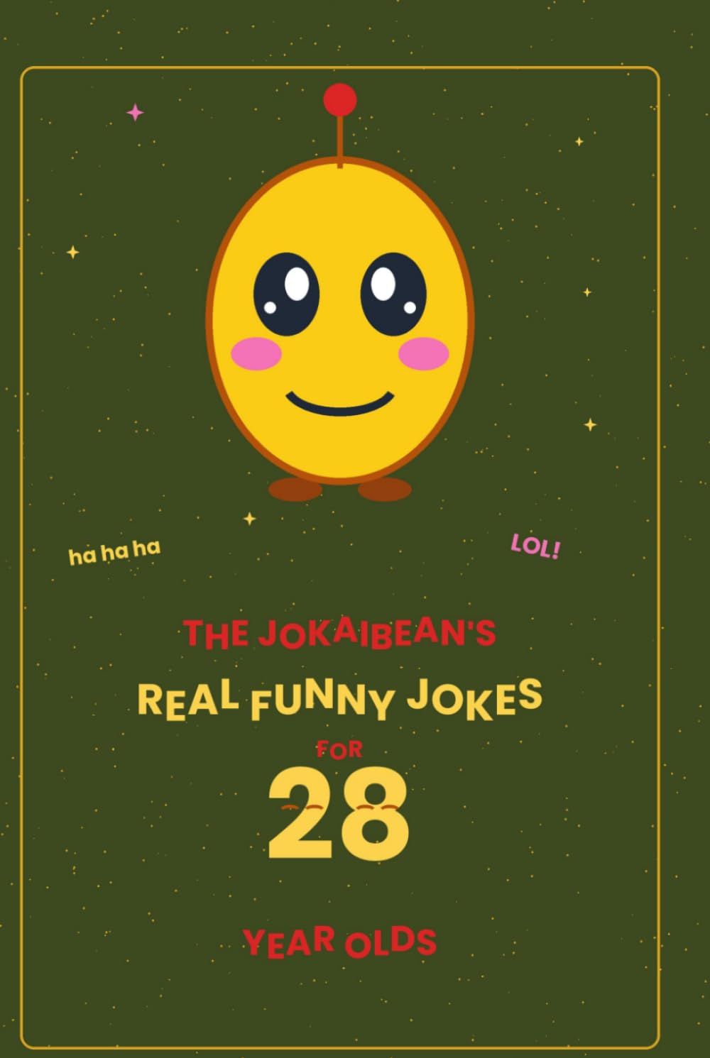 The Jokaibean's Real Funny Jokes for 28 Year Olds: Hand-Picked Jokes, Riddles & Fun Facts