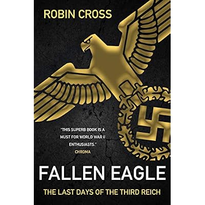 FALLEN EAGLE The last days of the Third Reich