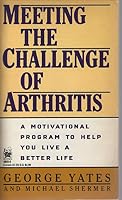 Meeting the Challenge of Arthritis: A Motivational Program to Help You Live a Better Life 0804108250 Book Cover