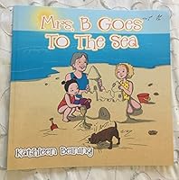 Mrs. B Goes To The Sea ( signed, autographed copy ) 1512767581 Book Cover