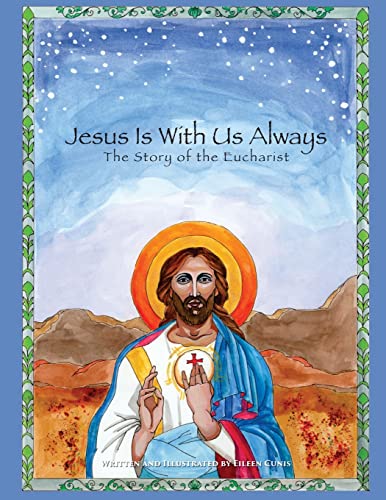 Jesus Is With Us Always: The Story of the Eucharist