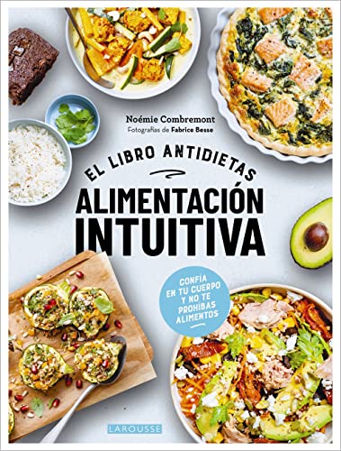 Alimentación intuitiva: El libro antidietas (LAROUSSE   Libros Ilustrados/ Prácticos   Gastronomía)