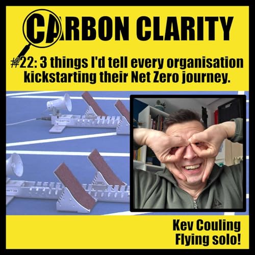 #22: 3 things I'd tell every organisation kickstarting their Net Zero journey.