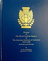 History of the North Carolina Chapter of the American Institute of Architects 1913-1998 B007MD1QOM Book Cover