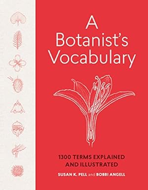 A Botanist's Vocabulary: 1300 Terms Explained and Illustrated (Science for Gardeners)
