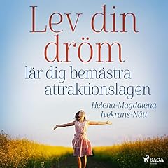 Page de couverture de Lev din dröm : lär dig bemästra attraktionslagen