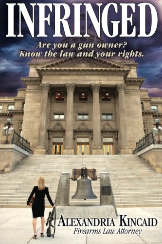 Infringed: Are you a gun owner? Know the law and your rights.