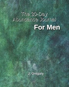 Paperback The 30 - Day Abundance Journal For Men Book