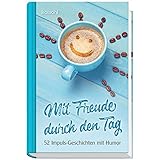 Mit Freude durch den Tag: 52 Impuls-Geschichten