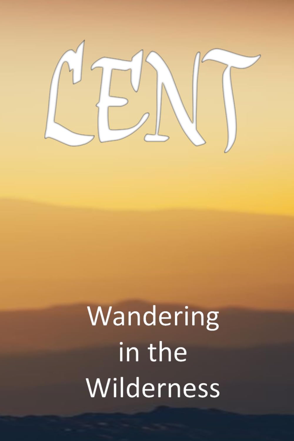 Lent: Wandering in the Wilderness