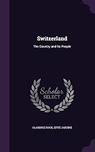 Switzerland: The Country and Its People