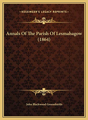 Annals Of The Parish Of Lesmahagow (1864)