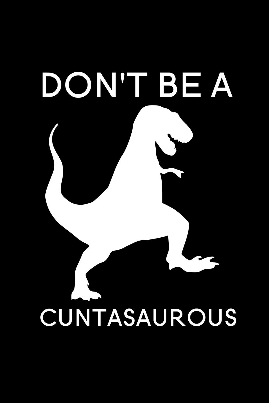 Don't be A Cuntasaurous: Blank Lined Journal Notebook, 6" x 9", Dinosaur journal, Dinosaur notebook, Ruled, Writing Book, Notebook for Dinosaur lovers, Dinosaur Gifts
