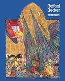 Raffael Becker - Mittendrin: Erlebte Bilder und Geschichten 1952-2013 - Mitwirkende: Christiane Vielhaber, Hugo Borger, Heinz-Dieter Köhler, Walter Mörchen, Günther Engels 