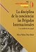 LA DISCIPLINA DE LA CONCIENCIA: LAS BRIGADAS INTERNACIONALES (70 Aniv. Guerra Civil) - NUÑEZ DIAZ-BALART, MIRTA
