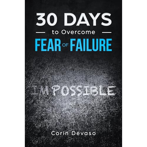 30 Days to Overcome Fear of Failure by Corin Devaso, Harper Daniels, Logan Tindell episode artwork