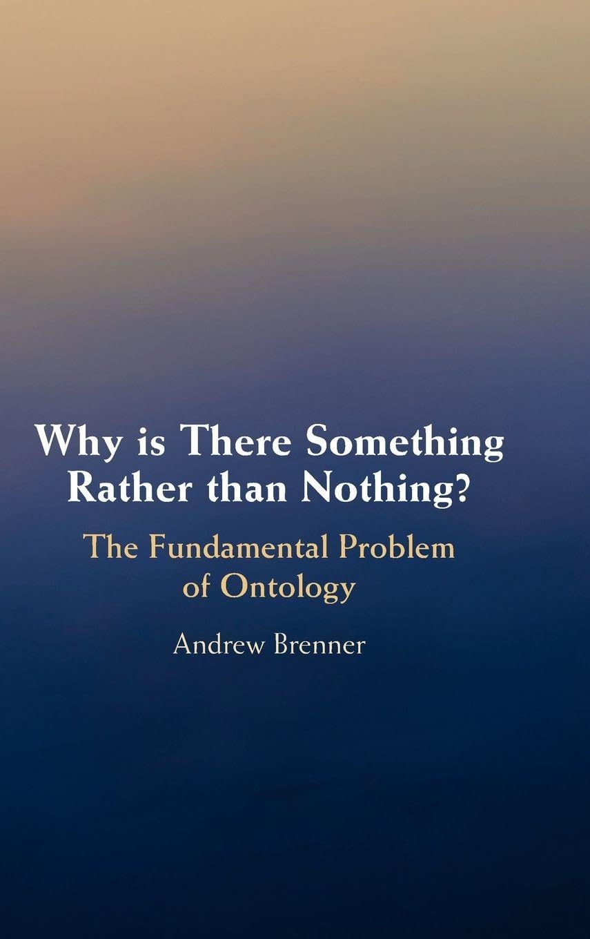 Why is There Something Rather than Nothing?: The Fundamental Problem of Ontology