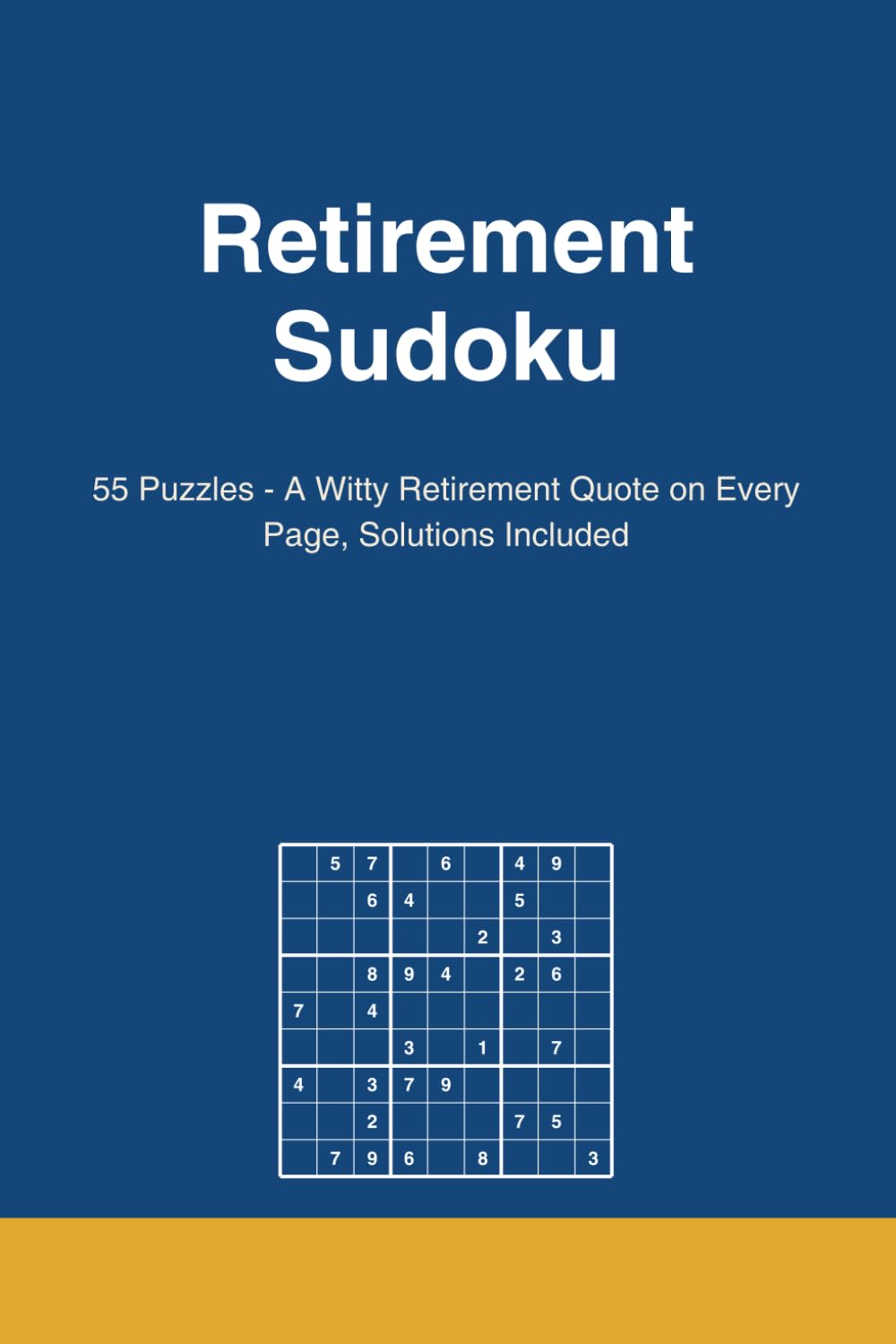 Retirement Sudoku: Volume 1 | 55 Puzzles - A Witty Retirement Quote on Every Page, Solutions Included