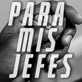 Para Mis Jefes