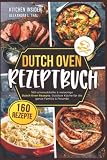 Dutch Oven Rezeptbuch: 160 schmackhafte & vielseitige Dutch Oven Rezepte. Outdoor Küche für die ganze Familie & F ...