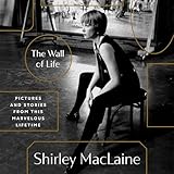 The Wall of Life: Pictures and Stories from This Marvelous Lifetime
