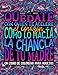 Produktbild Quédate con quien te acelere el corazón como lo hacía la chancla de tu madre: Un libro de colorear para adultos