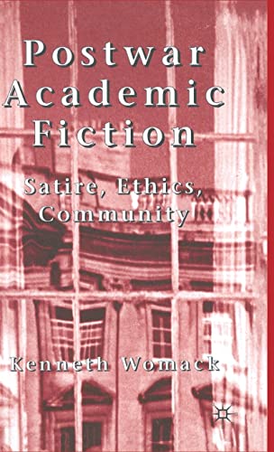 Postwar Academic Fiction: Satire, Ethics, Community