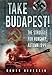 Take Budapest! The Struggle for Hungary, Autumn 1944