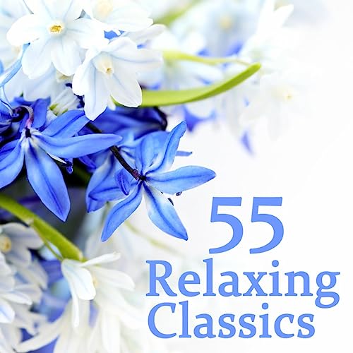 55 Relaxing Classics Relaxing Classical Music for Relaxation and Yoga