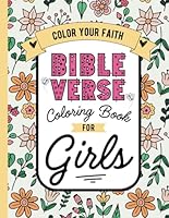 Color Your Faith: A Bible Verse Coloring Book for Girls with Inspiring Scriptures, Quotes and Beautiful Illustrations to Color B0CZM4T3VF Book Cover