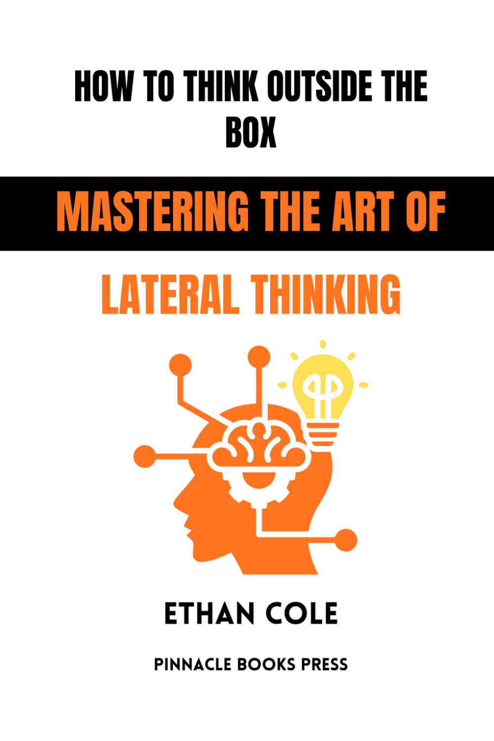 How to Think Outside the Box: Mastering the Art of Lateral Thinking