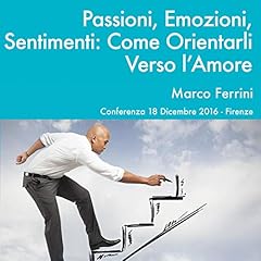 Passioni, Emozioni e Sentimenti. Come Orientarli Verso l'Amore copertina