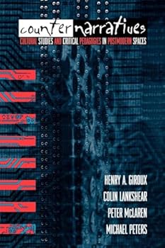 Counternarratives: Cultural Studies and Critical Pedagogies in Postmodern Spaces