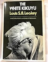 The white Kikuyu, Louis S. B. Leakey 0070397503 Book Cover