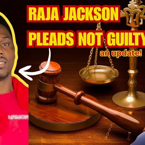 Raja Jackson Pleads Not Guilty – Was It the Right Move?