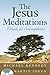 The Jesus Meditations: A Guide for Contemplation