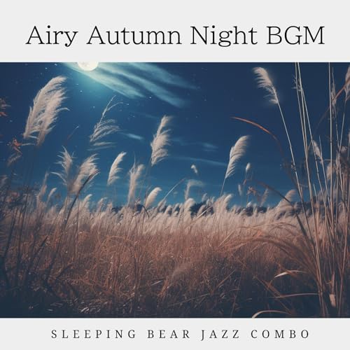 Amazon MusicでSleeping Bear Jazz ComboのAiry Autumn Night BGMを再生する