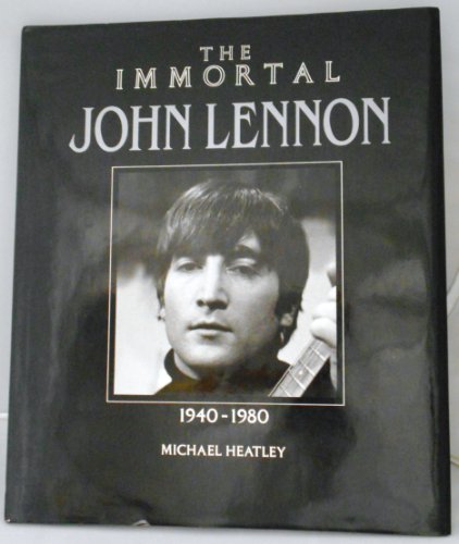 The Immortal John Lennon: 1940-1980 (The Immort... 0681415207 Book Cover