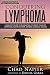 Conquering Lymphoma: A Holistic Guide to Eliminating the Root Cause of Lymphoma, Blood Cancers, General Disease & Cancer
