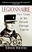 Legionnaire: Five Years in the French Foreign Legion