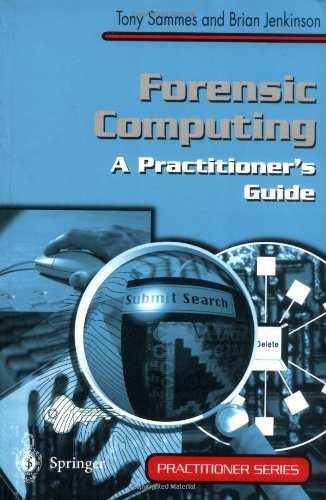 Forensic Computing: A Practitioner’s Guide (Practitioner Series)