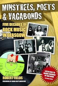 Minstrels, Poets and Vagabonds: A History of Rock Music in Glasgow