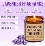 AnhTram97 How Dare You Leave Me with These People Retirement Humor Candle - Lavender Scented Soy Wax Jar Candle - 8oz - 50 Hour Burn Time