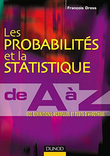 Télécharger Les probabilités et la statistique de A à Z : 500 définitions, formules et tests d'hypothèse (Ho Francais PDF