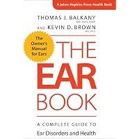 The Ear Book &ndash; A Complete Guide to Ear Disorders and Health