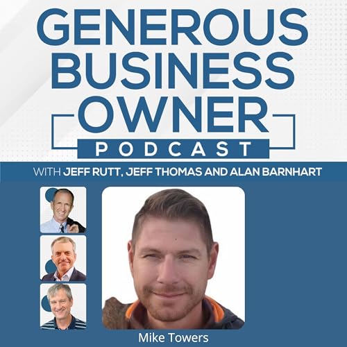 Mike Towers: Generosity in Business with a People First Mentality Podcast Por  arte de portada