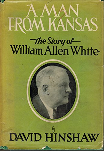 A man from Kansas. The story of William Allen W... B0007DF8SO Book Cover