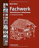 Fachwerk: Bautraditionen in Mitteleuropa.